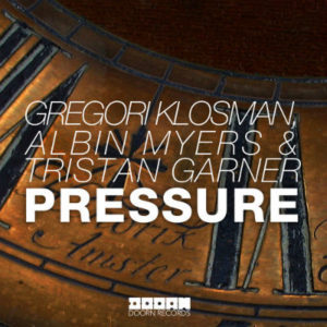Gregori Klosman, Albin Myers & Tristan Garner - Pressure (Original Mix)